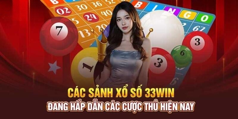 Các sảnh cược xổ số 33win ăn khách nhất