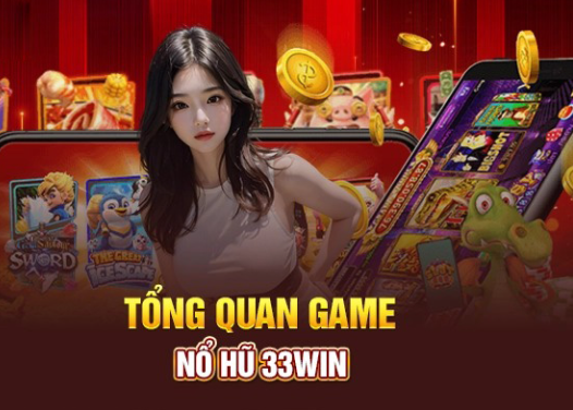 Tổng quan trò chơi hot hit tại nền tảng 33WIN